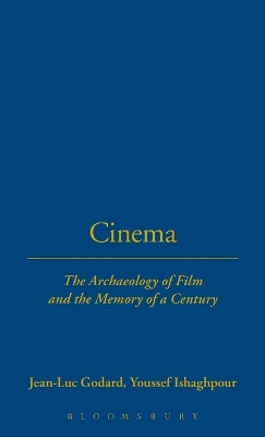 Cinema: The Archaeology of Film and the Memory of A Century by Jean-Luc Godard 9781845201968