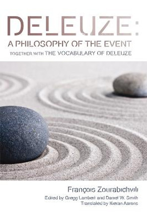 Deleuze: A Philosophy of the Event: together with The Vocabulary of Deleuze by Francois Zourabichvili