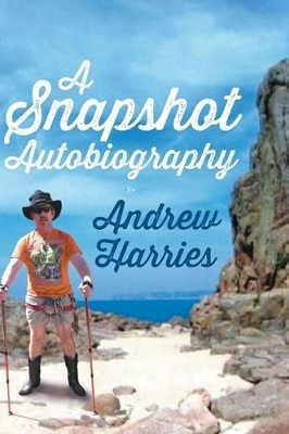 A Snapshot Autobiography by Andrew Harries 9781628570793