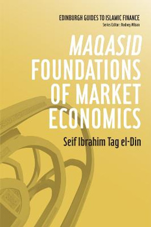 Maqasid Foundations of Market Economics by Seif Ibrahim Tag El-Din