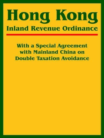 Hong Kong Inland Revenue Ordinance by International Law & Taxation Publishers 9781893713314