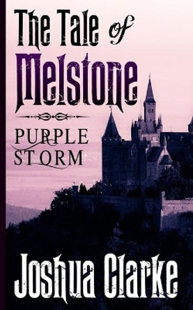 The Tale of Melstone: Purple Storm by Joshua Clarke 9781539940128