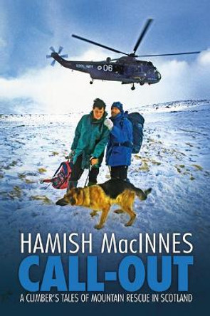 Call-out: A climber's tales of mountain rescue in Scotland by Hamish MacInnes 9781911342212