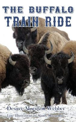The Buffalo Train Ride by Desiree Webber 9781732771376