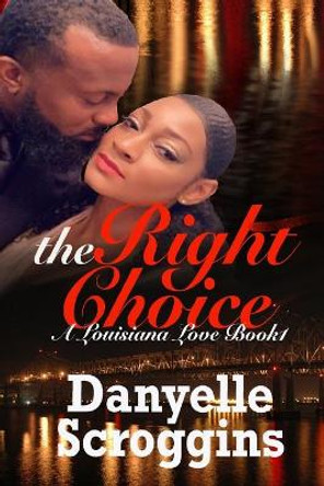 The Right Choice by Danyelle Scroggins 9798646905230