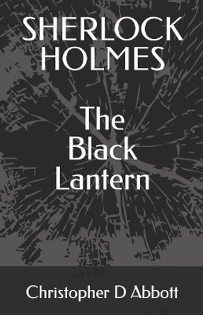 SHERLOCK HOLMES The Black Lantern by Christopher D Abbott 9798512440896