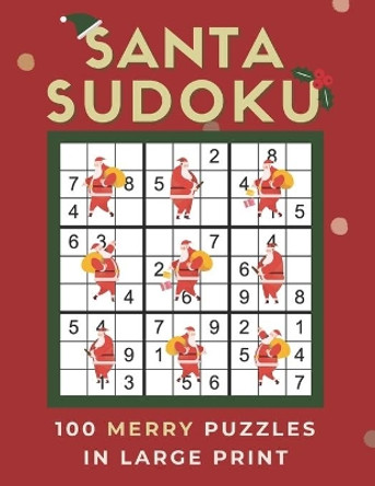 Santa Sudoku: 100 Merry Easy to Hard Puzzles for Christmas Fun in Large Print - One Puzzle Per Page by Puzzlestoria 9798557176682