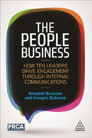 The People Business: How Ten Leaders Drive Engagement Through Internal Communications by Annabel Dunstan