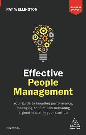 Effective People Management: Your Guide to Boosting Performance, Managing Conflict and Becoming a Great Leader in Your Start Up by Pat Wellington