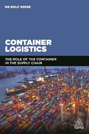 Container Logistics: The Role of the Container in the Supply Chain by Rolf Neise