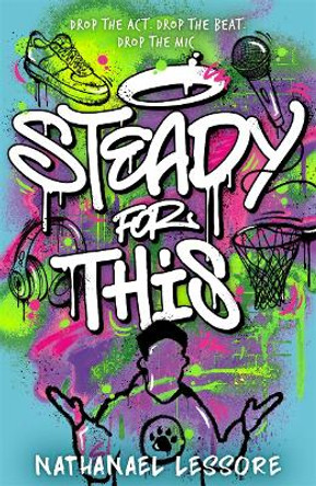 Steady For This: the laugh-out-loud and unforgettable teen novel of the year! by Nathanael Lessore