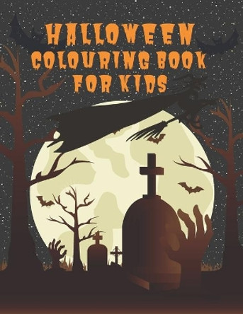 Halloween Colouring Book For Kids: Ages 4-8, Spooky Gift Idea for teens, toddlers, girls, boys..Bats, pumpkins, Wizard, SkullVampires, Ghosts, Witches, Haunted Houses - Large Print by Gratfulkids Press 9798675693771