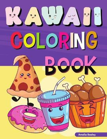 Kawaii Coloring Book: Easy and Fun Kawaii Coloring Pages for All Ages, Kawaii Food Coloring Book for Stress Relief and Relaxation by Amelia Sealey 9784997682869