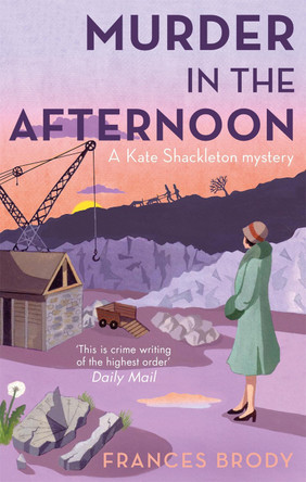 Murder In The Afternoon: Book 3 in the Kate Shackleton mysteries Frances Brody 9780749954871 Murder In The Afternoon: Book 3 in the Kate Shackleton mysteries Frances Brody 9780749954871