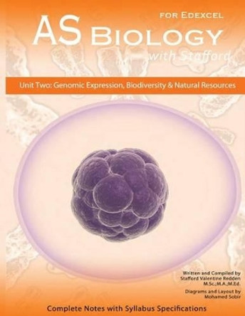 AS Biology With Stafford: Unit 2: Genomic Expression, Biodiversity and Natural Resources by Mohamed Sobir 9788191070514