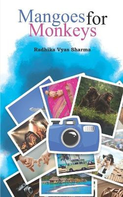 Mangoes for Monkeys by Radhika Vyas Sharma 9789352010844