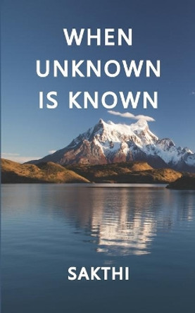 When Unknown Is Known by Sakthi 9789354386619