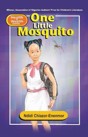 One Little Mosquito: Winner, Association of Nigerian Authors Prize for Children's Literature (2009) by Ndidi Chiazor-Enenmor 9789780853860