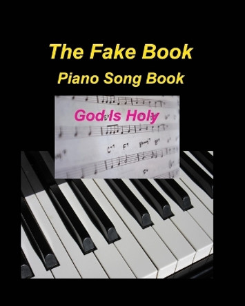 The Fake Book Piano Song Book God Is Holy: Piano Fake Book Chords Lyrics Lead Sheets Church Worship Praise Easy by Mary Taylor 9798210447227