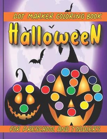 Halloween Dot Marker Coloring Book: For Preschool and Toddlers Halloween Activity Book by Kookaburra Publishing 9798692102546