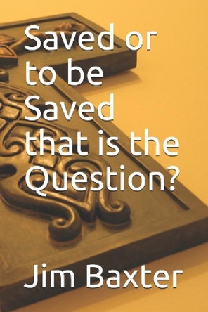 Saved or to Be Saved That Is the Question? by Josh Branson 9781980715078