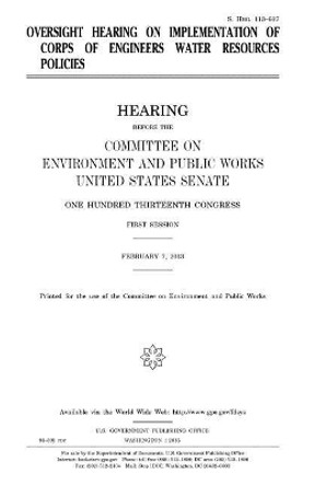 Oversight Hearing on Implementation of Corps of Engineers Water Resources Policies by Professor United States Congress 9781981421213