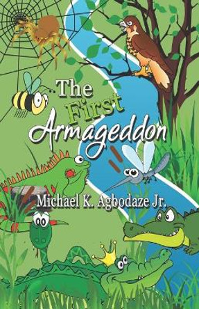 The First Armageddon by Michael K Agbodaze Jr 9781982964726