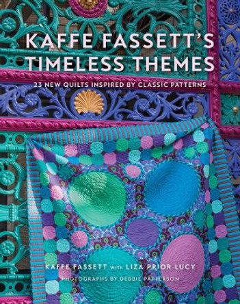 Kaffe Fassett's Timeless Themes: 23 New Quilts Inspired by Classic Patterns by Kaffe Fassett