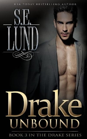Drake Unbound: Book Three in the Drake Series by S E Lund 9781988265469