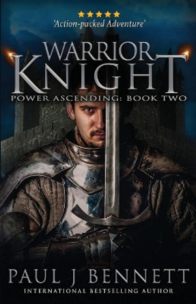 Warrior Knight: An Epic Fantasy Novel by Paul J Bennett 9781990073069