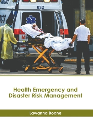 Health Emergency and Disaster Risk Management by Lawanna Boone 9798887401690