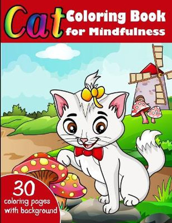 Cats Coloring Book for Mindfulness: Cat Gifts for Toddlers, Creative Coloring for Boys and Girls -Kids ages 4-8, Girls Ages 8-12- Cute Stress Relief Animal Coloring Book and Adult Relaxation by Treeda Press 9798602336283