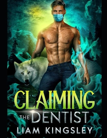 Claiming The Dentist by Liam Kingsley 9798602440492