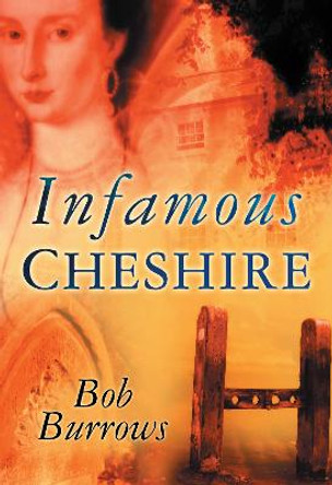 Infamous Cheshire by Bob Burrows