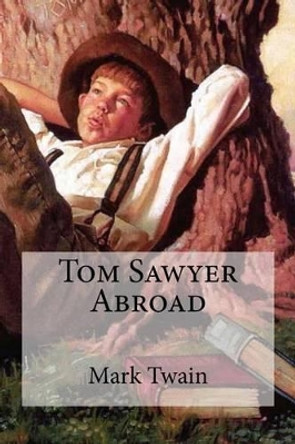 Tom Sawyer Abroad by Mark Twain 9781533607980