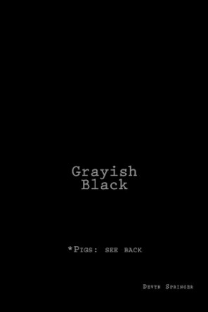 Grayish-Black: Poetry from the Ribs. by Devyn Springer 9781534909618