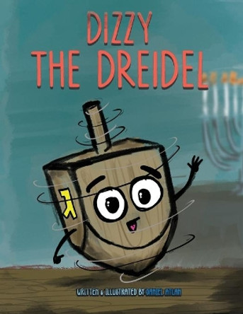 Dizzy the Dreidel: 8 Magical Nights of Spinning! by Daniel Atlan 9798571646000