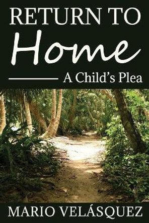 Return to home: A childs plea by Bruce Maxwell 9798573194394