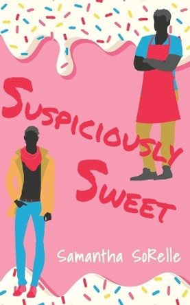 Suspiciously Sweet by Samantha Sorelle 9781952789144