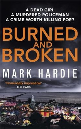 Burned and Broken: A gripping detective mystery you won't be able to put down by Mark Hardie