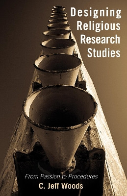 Designing Religious Research Studies by C Jeff Woods 9781498218948