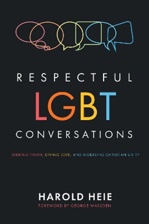 Respectful LGBT Conversations by Harold Heie 9781498242981