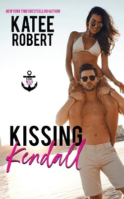 Kissing Kendall by Katee Robert 9781951329013
