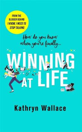 Winning at Life: The perfect pick-me-up for the exhausted parent by Kathryn Wallace