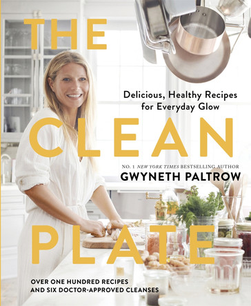 The Clean Plate: Delicious, Healthy Recipes for Everyday Glow Gwyneth Paltrow 9780751575286