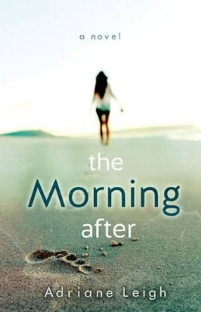 The Morning After by Adriane Leigh 9781490922423