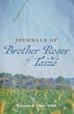 Journals of Brother Roger of Taize by Brother Roger of Taize 9781725297920