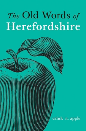 The Old Words of Herefordshire by Richard Wheeler 9781910839768