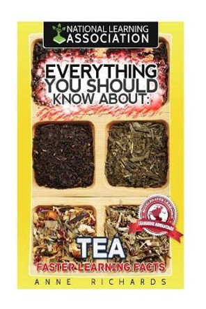 Everything You Should Know About Tea by Anne Richards 9781983563393