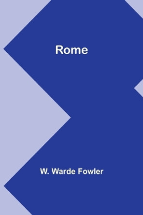 Rome by W Warde Fowler 9789357945721